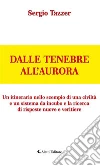 Dalle tenebre all’aurora. E-book. Formato EPUB ebook di Sergio Tazzer