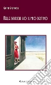 Nelle braccia ho il mio destino. E-book. Formato EPUB ebook di Gianni Sassaroli