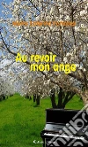 Au revoir mon ange. E-book. Formato Mobipocket ebook di Maria Caterina Ferraresi