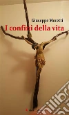 I confini della vita. E-book. Formato EPUB ebook di Giuseppe Moretti