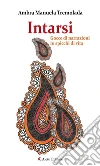 Intarsi - Gocce di narrazioni in spicchi di vita. E-book. Formato Mobipocket ebook di Ambra Manuela Tremolada