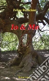 Io & Me. E-book. Formato Mobipocket ebook di Felice Bianchini