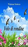 Volo di rondine. E-book. Formato EPUB ebook di Tiziana Sotera