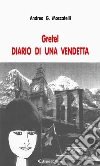 Gretel - DIARIO DI UNA VENDETTA. E-book. Formato Mobipocket ebook di Andrea G. Moscatelli