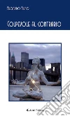 Colpevole al contrario. E-book. Formato EPUB ebook di Edoardo Firpo