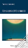 Con la luna sotto il braccio. E-book. Formato Mobipocket ebook di Fulgenzio Caradonio
