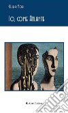 Io, come Atlante. E-book. Formato Mobipocket ebook di Giulia Midei