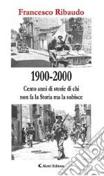 Cento anni di storie di chi non fa la storia ma la subisce . E-book. Formato EPUB ebook