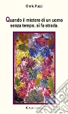 Quando il mistero di un uomo senza tempo, si fa strada.. E-book. Formato Mobipocket ebook di Gloria Fuzzi