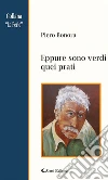 Eppure sono verdi quei prati. E-book. Formato EPUB ebook di Piero Bonora