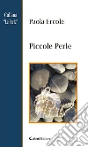 Piccole perle. E-book. Formato Mobipocket ebook di Paola Ercole