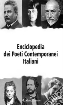 Enciclopedia dei Poeti Italiani Contemporanei. E-book. Formato PDF ebook di Autori vari