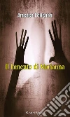 Il lamento di Marianna. E-book. Formato EPUB ebook di Amedeo Pettenati