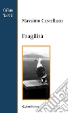 Fragilità. E-book. Formato EPUB ebook di Massimo Castellano