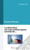 Le chiacchiere non sono profezie eppure, secondo me.... E-book. Formato Mobipocket ebook di Rossano Murgia