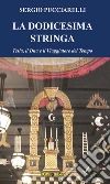 La dodicesima stringa. E-book. Formato EPUB ebook di Sergio Pucciarelli
