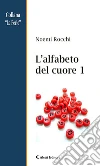 L’alfabeto del cuore 1. E-book. Formato Mobipocket ebook di Noemi Rocchi
