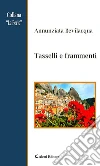 Tasselli e frammenti. E-book. Formato EPUB ebook di Annunziata Bevilacqua