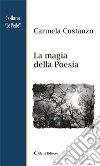 La magia della Poesia. E-book. Formato Mobipocket ebook di Carmela Costanzo