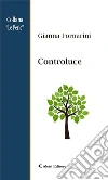 Controluce. E-book. Formato Mobipocket ebook di Gianna Fornarini