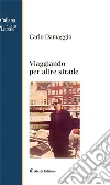 Viaggiando per altre strade. E-book. Formato EPUB ebook di Carlo Damaggio