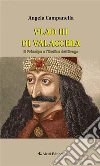 VLAD III DI VALACCHIA Il Principe e l’Ordine del Drago. E-book. Formato Mobipocket ebook di Angela Campanella