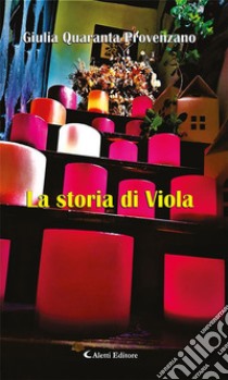 La storia di Viola. E-book. Formato EPUB ebook di Giulia Quaranta Provenzano