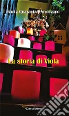 La storia di Viola. E-book. Formato EPUB ebook di Giulia Quaranta Provenzano