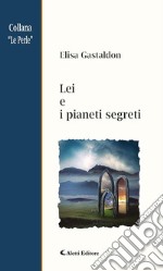 Lei e i pianeti segreti. E-book. Formato Mobipocket