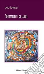 Frammenti di luna. E-book. Formato EPUB ebook