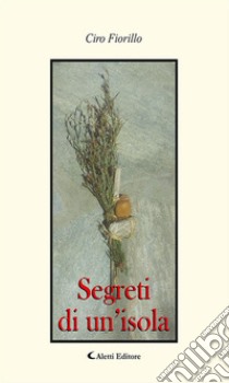 Segreti di un’isola. E-book. Formato Mobipocket ebook di Ciro Fiorillo