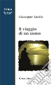 Il viaggio di un uomo. E-book. Formato EPUB ebook di Giuseppe Loddo