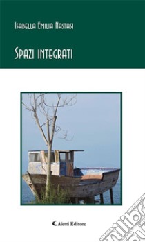 Spazi integrati. E-book. Formato Mobipocket ebook di Isabella Emilia Nastasi