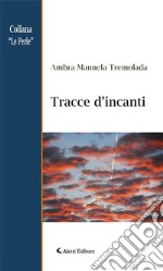 Tracce d’incanti. E-book. Formato EPUB