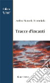 Tracce d’incanti. E-book. Formato EPUB ebook