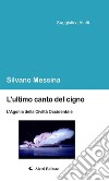 L’ultimo canto del cigno. E-book. Formato Mobipocket ebook di Silvano Messina