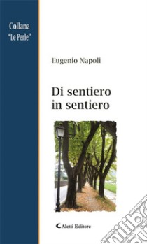 Di sentiero in sentiero. E-book. Formato EPUB ebook di Eugenio Napoli