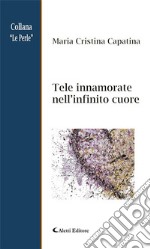 Tele innamorate nell’infinito cuore. E-book. Formato EPUB ebook