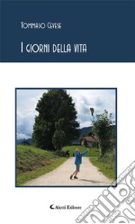 I giorni della vita. E-book. Formato Mobipocket ebook