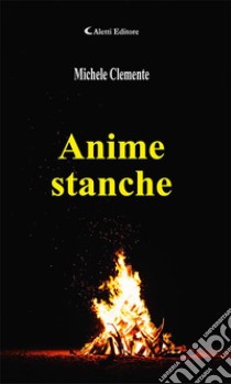 Anime stanche. E-book. Formato Mobipocket ebook di Michele Clemente