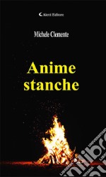 Anime stanche. E-book. Formato EPUB ebook