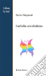 Farfalla arcobaleno. E-book. Formato Mobipocket ebook