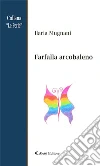 Farfalla arcobaleno. E-book. Formato EPUB ebook di Ilaria Mugnani