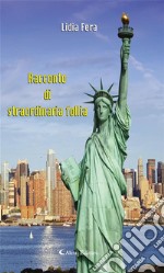 Racconto di straordinaria follia. E-book. Formato EPUB ebook