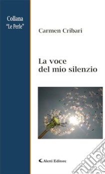 La voce del mio silenzio. E-book. Formato EPUB ebook di Carmen Cribari