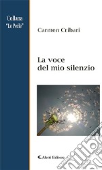 La voce del mio silenzio. E-book. Formato EPUB ebook