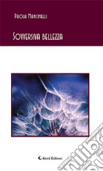 Sovversiva bellezza. E-book. Formato EPUB