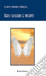 Versi sussurri e incanti. E-book. Formato EPUB ebook