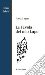 La Favola del mio Lupo. E-book. Formato EPUB ebook