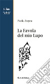 La Favola del mio Lupo. E-book. Formato EPUB ebook di Paola Zugna